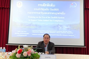 ຝຶກອົບຮົມການນຳໃຊ້ລະບົບ TaxRISເພື່ອກວດກາການແຈ້ງມອບອາກອນມູນຄ່າເພີ່ມ
