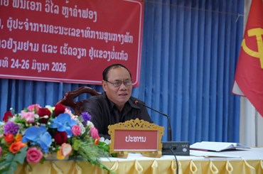 ສະຫາຍ ພົອ ວິໄລ ຫຼ້າຄໍາຟອງ ເຄື່ອນໄຫວເຮັດວຽກຢູ່ແຂວງບໍ່ແກ້ວ