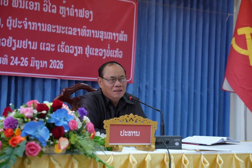 ສະຫາຍ ພົອ ວິໄລ ຫຼ້າຄໍາຟອງ ເຄື່ອນໄຫວເຮັດວຽກຢູ່ແຂວງບໍ່ແກ້ວ